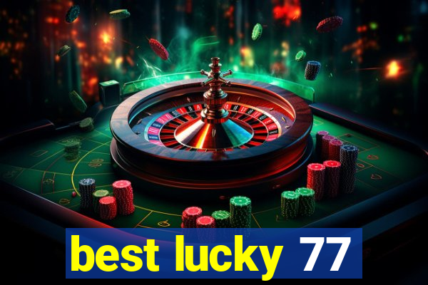 best lucky 77